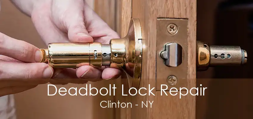 Deadbolt Lock Repair Clinton - NY