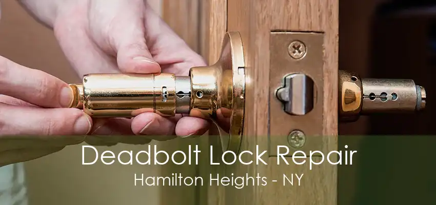 Deadbolt Lock Repair Hamilton Heights - NY