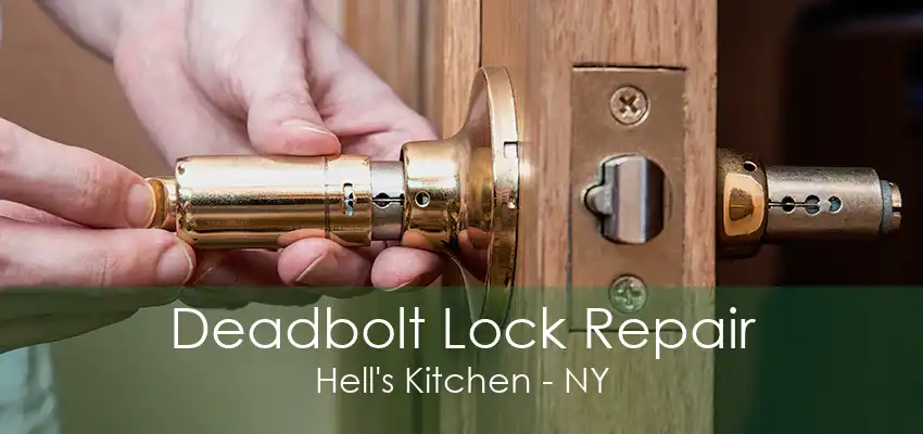 Deadbolt Lock Repair Hell's Kitchen - NY