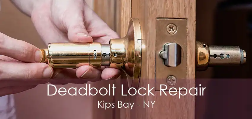 Deadbolt Lock Repair Kips Bay - NY