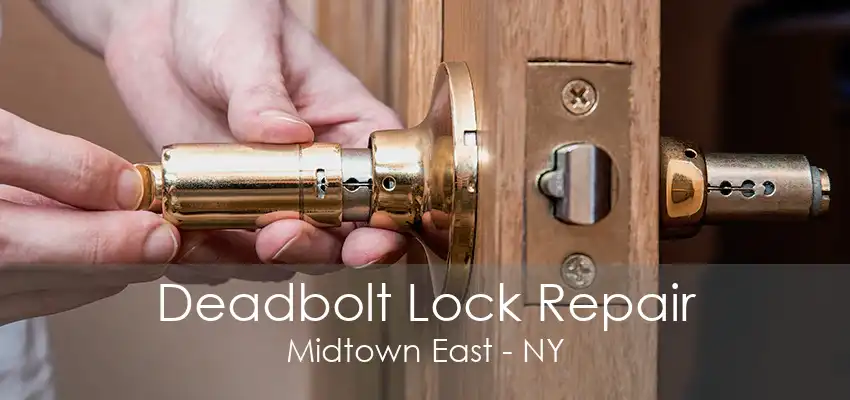 Deadbolt Lock Repair Midtown East - NY