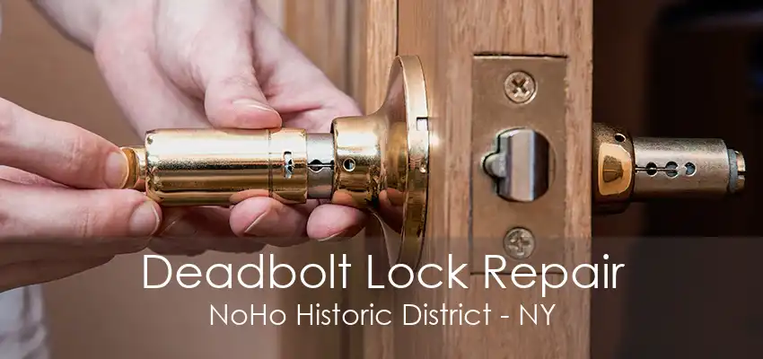 Deadbolt Lock Repair NoHo Historic District - NY