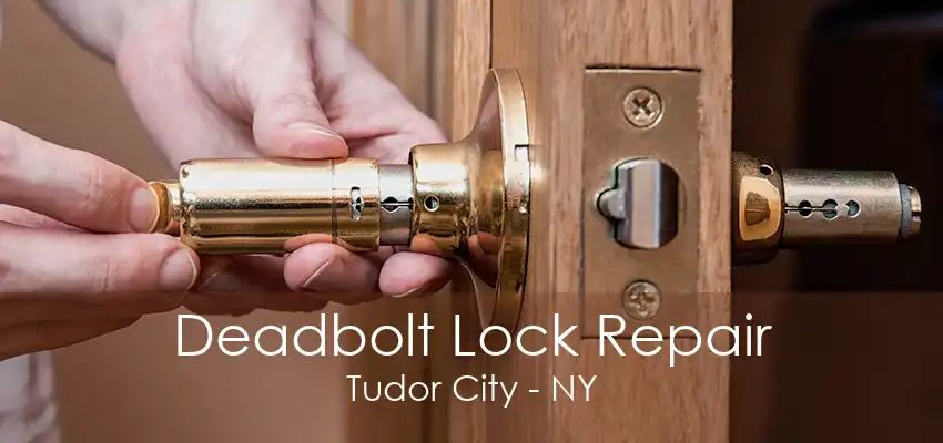 Deadbolt Lock Repair Tudor City - NY