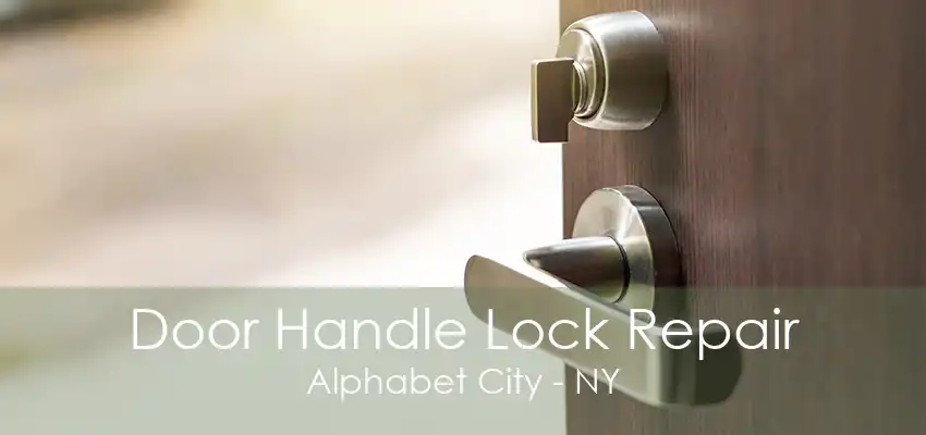 Door Handle Lock Repair Alphabet City - NY