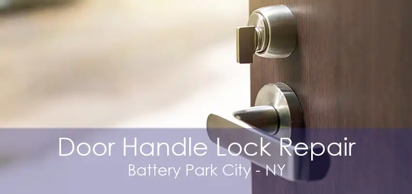 Door Handle Lock Repair Battery Park City - NY