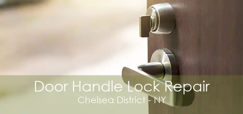 Door Handle Lock Repair Chelsea District - NY