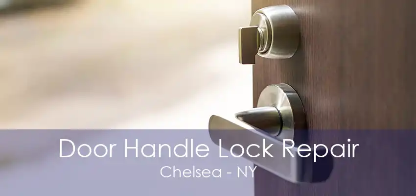 Door Handle Lock Repair Chelsea - NY