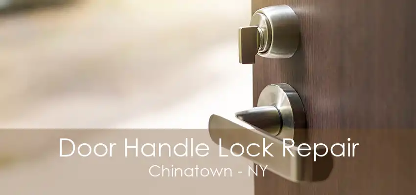 Door Handle Lock Repair Chinatown - NY