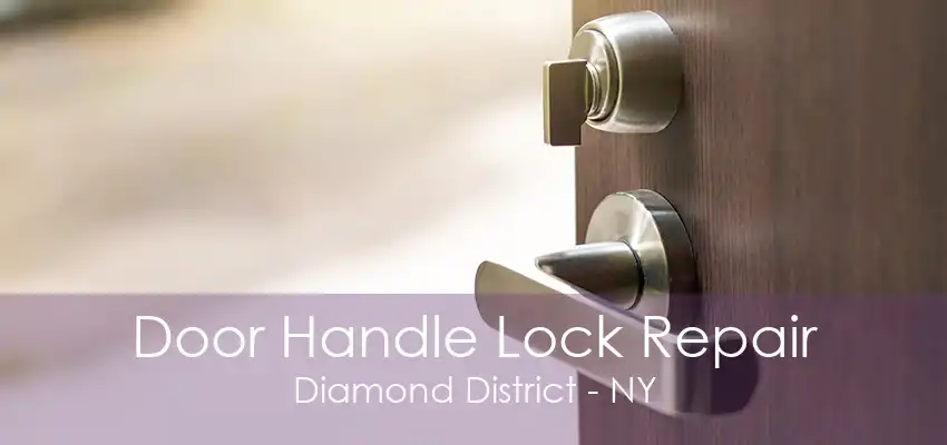 Door Handle Lock Repair Diamond District - NY