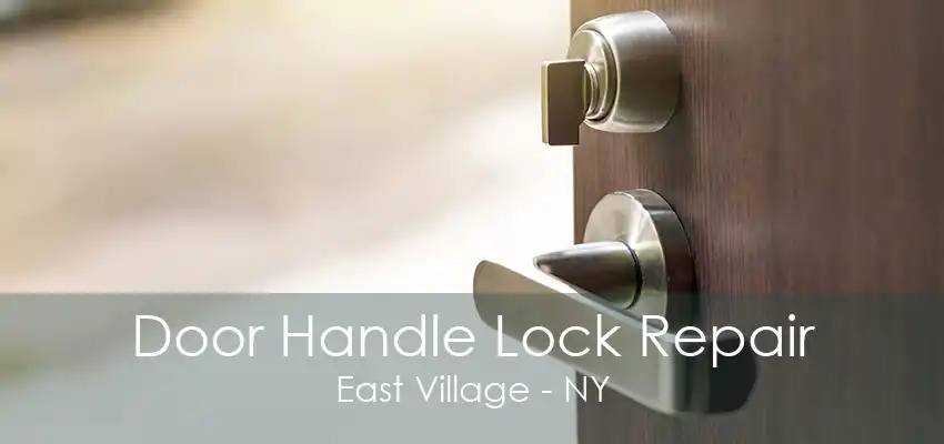 Door Handle Lock Repair East Village - NY