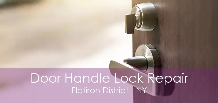 Door Handle Lock Repair Flatiron District - NY