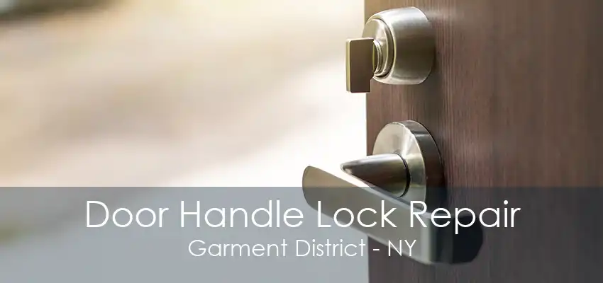 Door Handle Lock Repair Garment District - NY