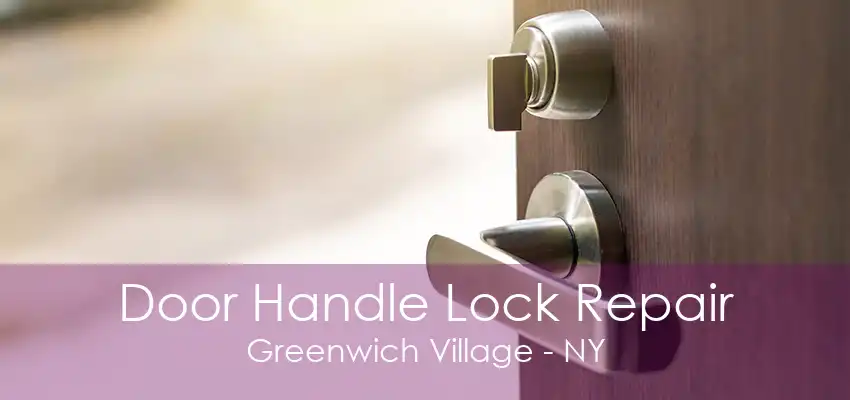 Door Handle Lock Repair Greenwich Village - NY