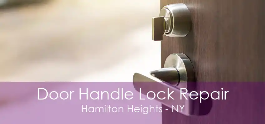 Door Handle Lock Repair Hamilton Heights - NY