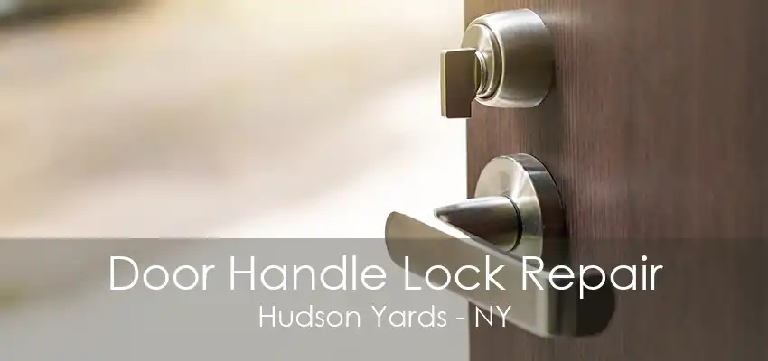 Door Handle Lock Repair Hudson Yards - NY