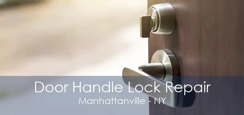 Door Handle Lock Repair Manhattanville - NY