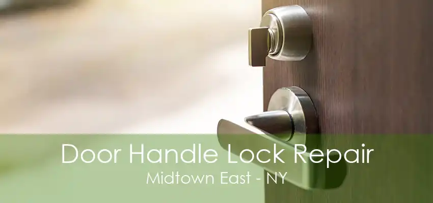 Door Handle Lock Repair Midtown East - NY