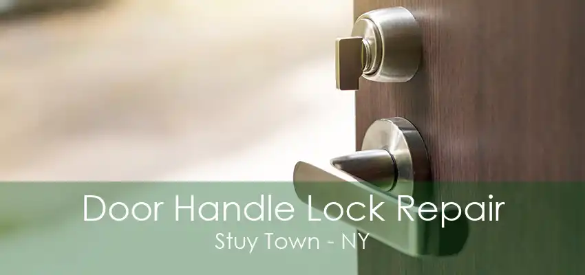 Door Handle Lock Repair Stuy Town - NY