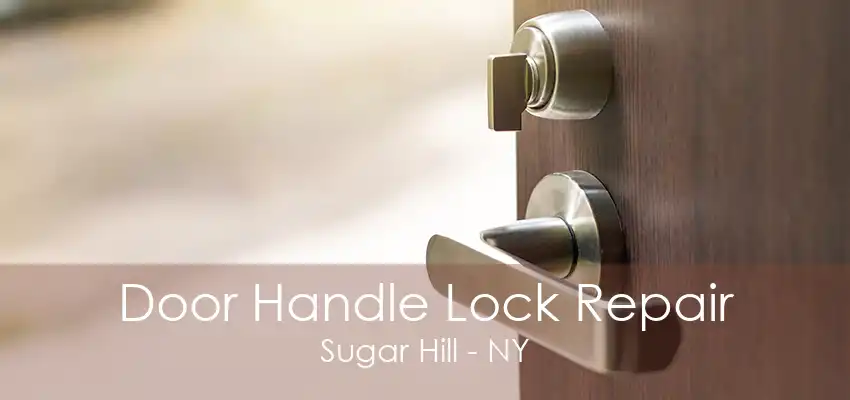 Door Handle Lock Repair Sugar Hill - NY