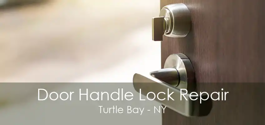 Door Handle Lock Repair Turtle Bay - NY