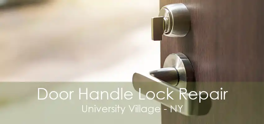 Door Handle Lock Repair University Village - NY