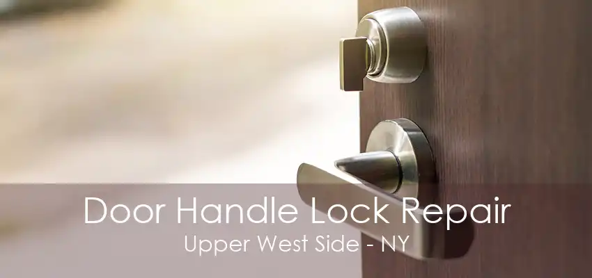 Door Handle Lock Repair Upper West Side - NY