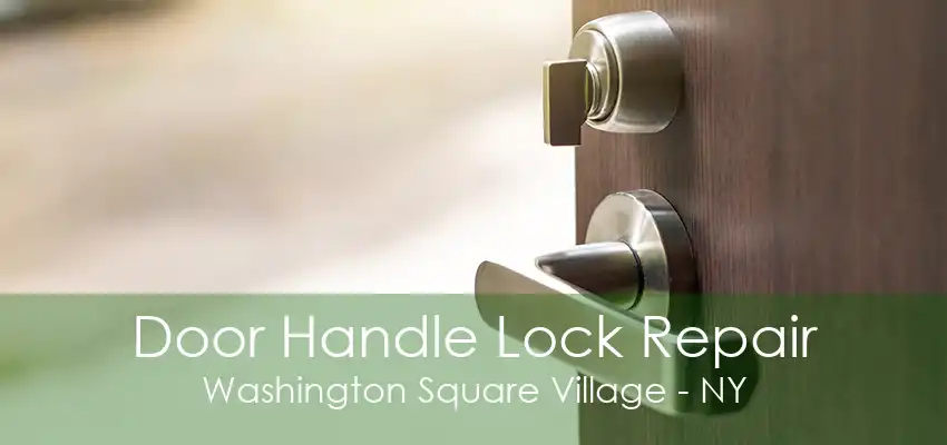 Door Handle Lock Repair Washington Square Village - NY