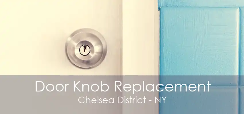 Door Knob Replacement Chelsea District - NY