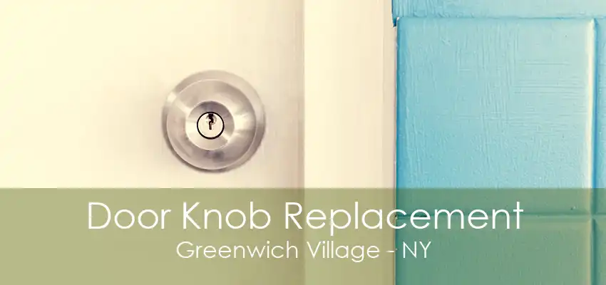 Door Knob Replacement Greenwich Village - NY