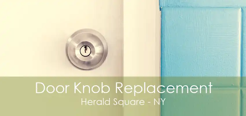 Door Knob Replacement Herald Square - NY