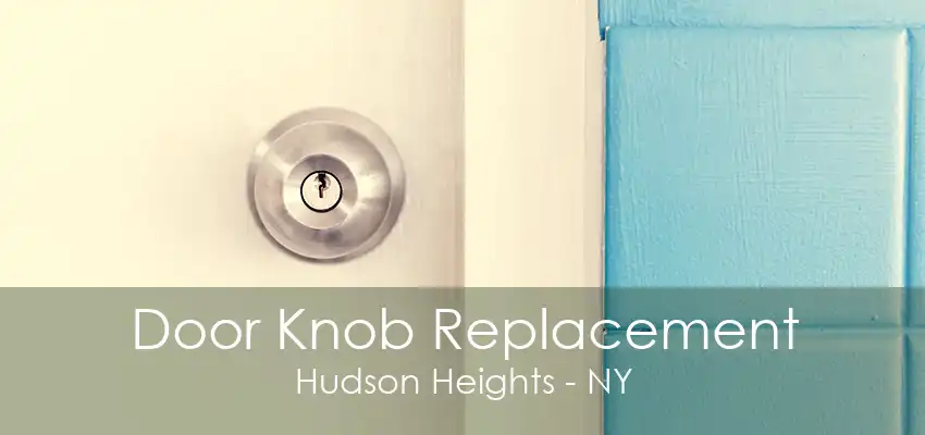 Door Knob Replacement Hudson Heights - NY