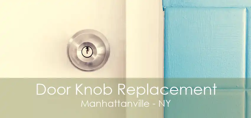 Door Knob Replacement Manhattanville - NY