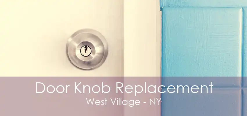 Door Knob Replacement West Village - NY