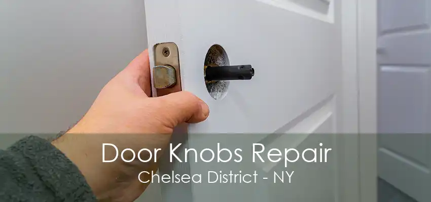 Door Knobs Repair Chelsea District - NY