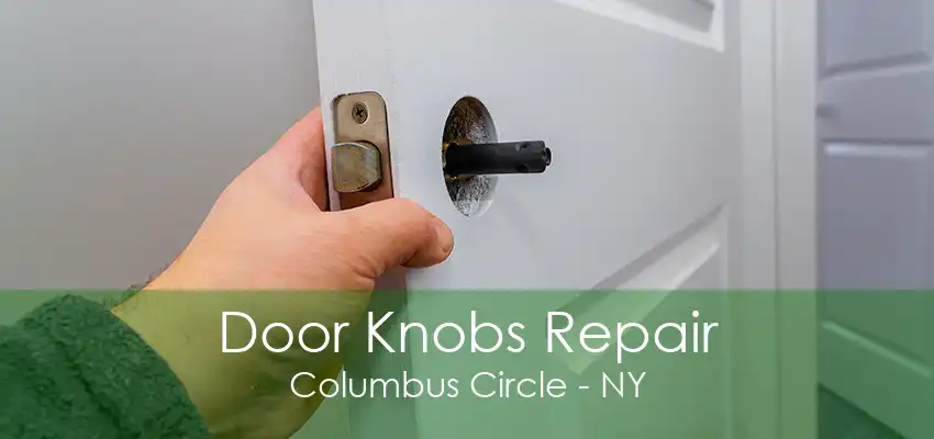 Door Knobs Repair Columbus Circle - NY