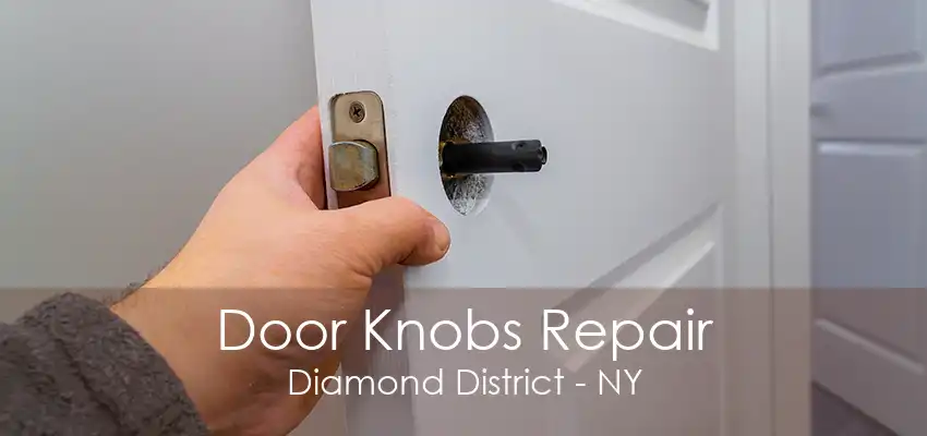 Door Knobs Repair Diamond District - NY