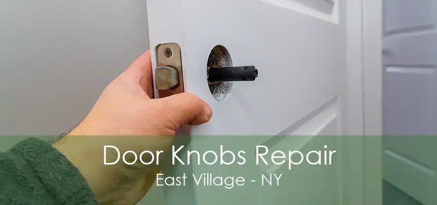 Door Knobs Repair East Village - NY