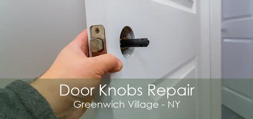 Door Knobs Repair Greenwich Village - NY