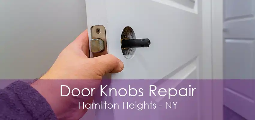 Door Knobs Repair Hamilton Heights - NY