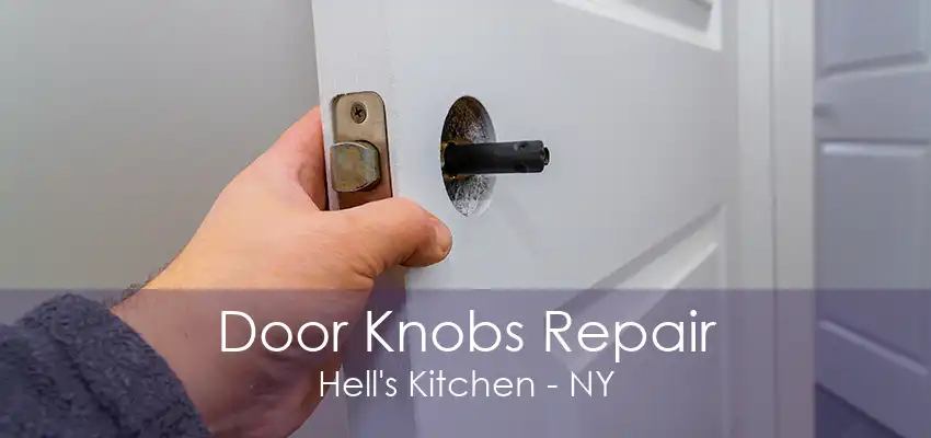 Door Knobs Repair Hell's Kitchen - NY