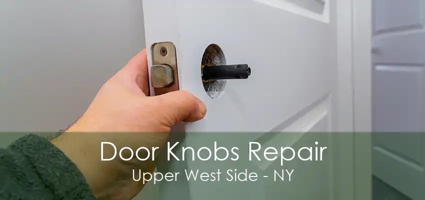 Door Knobs Repair Upper West Side - NY