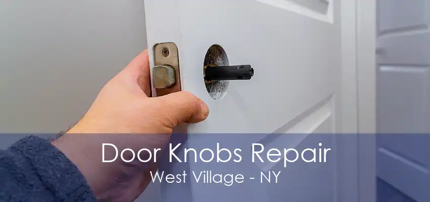 Door Knobs Repair West Village - NY