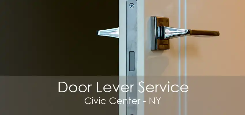 Door Lever Service Civic Center - NY