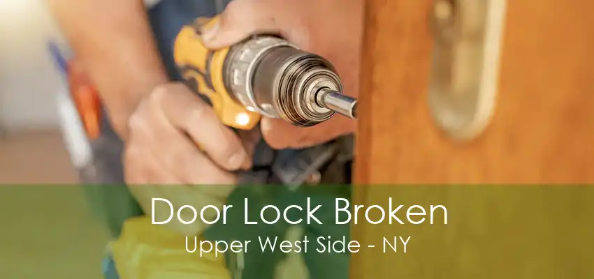 Door Lock Broken Upper West Side - NY