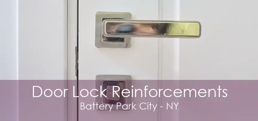 Door Lock Reinforcements Battery Park City - NY