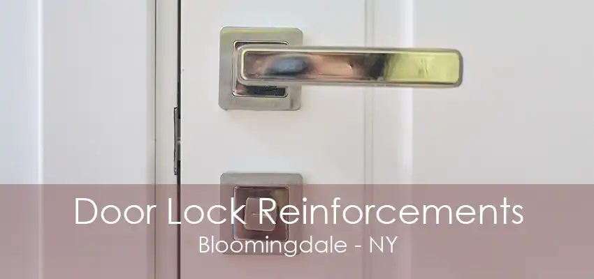 Door Lock Reinforcements Bloomingdale - NY