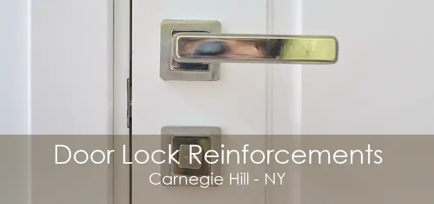 Door Lock Reinforcements Carnegie Hill - NY