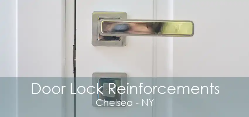 Door Lock Reinforcements Chelsea - NY