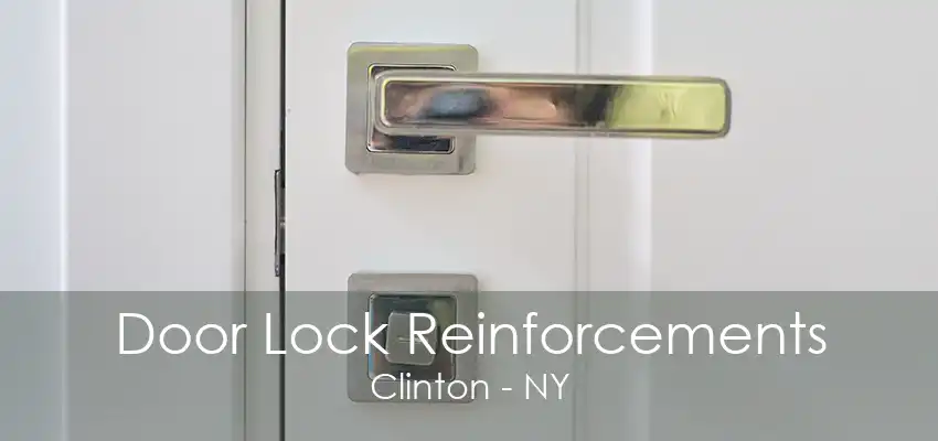 Door Lock Reinforcements Clinton - NY