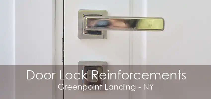 Door Lock Reinforcements Greenpoint Landing - NY